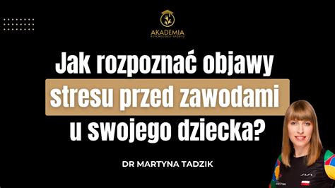 Jak rozpoznać objawy stresu przed zawodami u dziecka dr Martyna