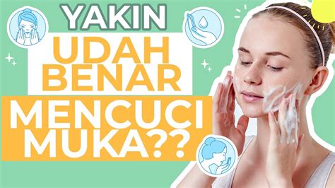 Ikuti Ini Cara Mencuci Muka Yang Benar Youtube