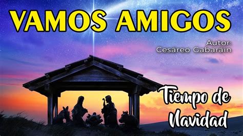 Vamos Amigos Canto De Navidad Canto De Entrada Solemnidad