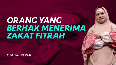 Golongan Orang Yang Berhak Menerima Zakat Fitrah Rumah Mamah Dedeh