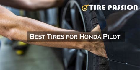 Best Tires for Honda Pilot in 2022 - Unbiased Reviews