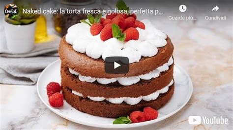 Video Ricette Cucina Italiana Video Ricetta Naked Cake La Torta