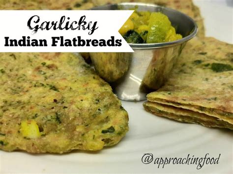 Garlicky Indian Flatbread, aka a Parantha by Any Other Name - Approaching Food