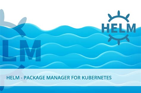 Installing and Using HELM, the Package Manager for Kubernetes | CloudIQ Tech