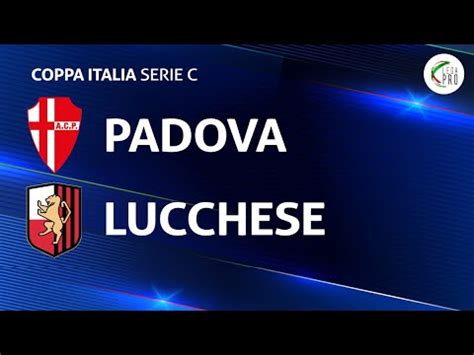 Padova Lucchese 2 0 Coppa Italia Serie C Gli Highlights YouTube