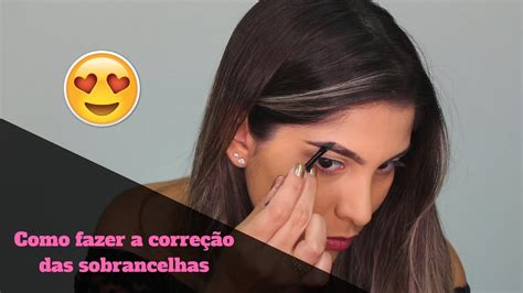 Como Fazer A Correção Das Sobrancelhas Youtube