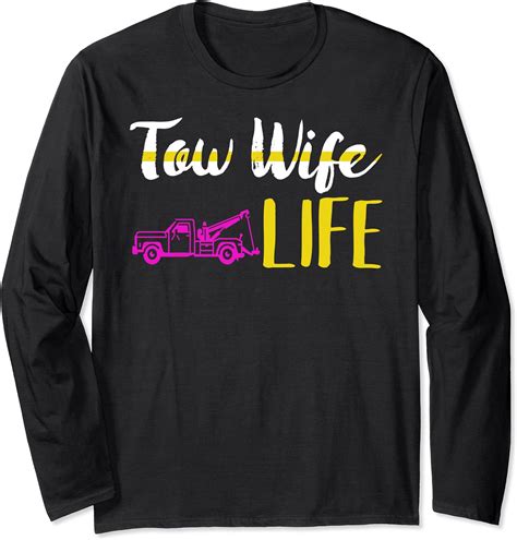 Funny Tow Truck Wife Life T Design With Tow Truck Hook Long Sleeve T Shirt