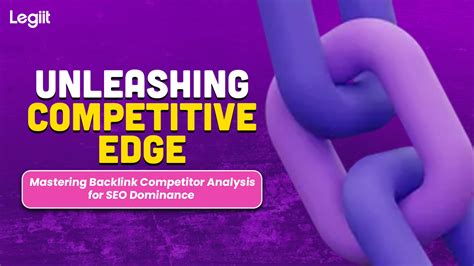 Unleashing Competitive Edge Mastering Backlink Competitor Analysis For