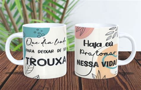 Caneca Haja Cu Pra Tomar Nessa Vida Elo Produtos Especiais