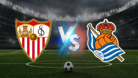 Sevilla vs Real Sociedad Apuesta y pronóstico LaLiga GRATIS