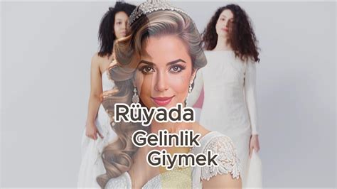 Rüyada Gelinlik Giymek Ne Anlama Gelir YouTube