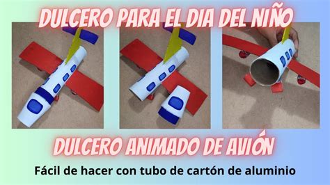 DULCERO ANIMADO PARA EL DIA DEL NIÑO DE AVION CON TUBO DE CARTON DE