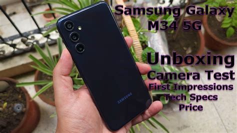 Samsung Galaxy M34 5g Unboxing Camera Test First Impressions Tech Specs Price And More Youtube