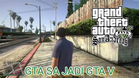 SAYA MENGUBAH GTA SA JADI GTA V DENGAN MENGGUNAKAN MOD YouTube