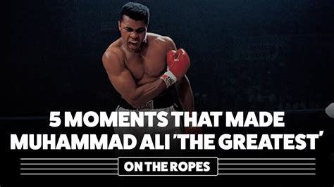 5 Moments That Make Muhammad Ali The Greatest Youtube