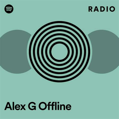 Alex G Offline Radio Playlist By Spotify Spotify