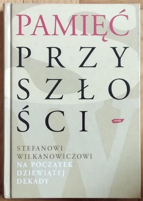 Janusz Poniewierski Pami Przysz O Ci Stefanowi Wilkanowiczowi Na