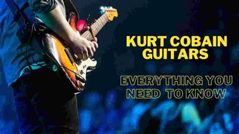 Kurt Cobain Guitars Everything You Need To Know Pick Up The Guitar