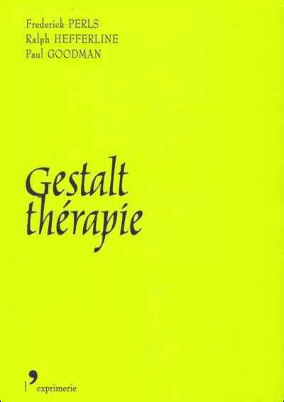 La Gestalt Thérapie Nouveauté Excitation Et Développement Broché Frederick S Perls R