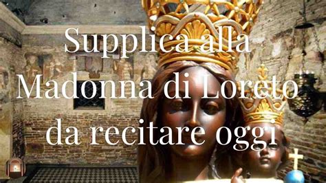 10 Dicembre Supplica Alla Madonna Di Loreto YouTube