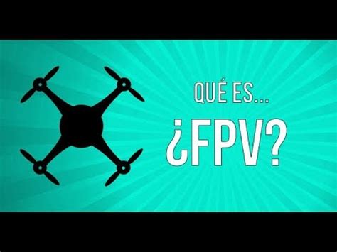 QUÉ ES EL FPV Diccionario drone YouTube