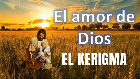 El Amor De Dios El Kerigma Youtube