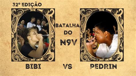 Pedrin X Bibi SEMI FINAL BATALHA DO N9V 32º Edição YouTube