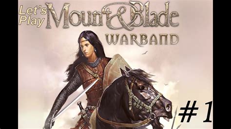 Let S Play Mount And Blade Warband Singleplayer Part 1 Youtube