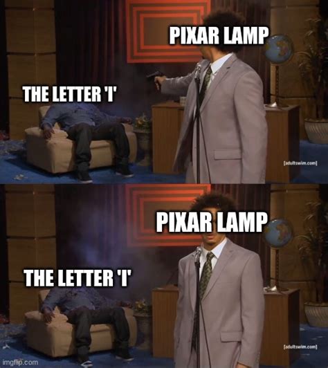 Pixar Lamp Be Like Imgflip