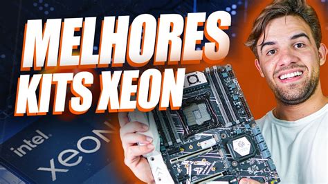 Os Melhores Kit Xeon Para Comprar Em Custo Benef Cio De Verdade