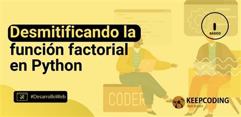 Desmitificando La Funci N Factorial En Python