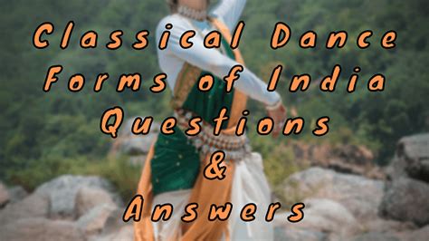 Classical Dance Forms Of India Questions Answers Wittychimp