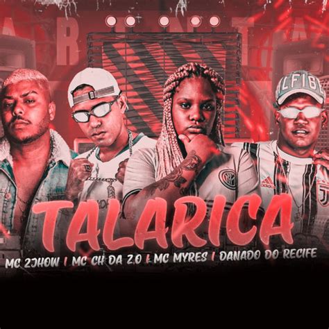 Talarica Feat Mc 2jhow And Mc Myres Song And Lyrics By Mc Ch Da Z O