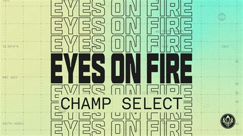 MSI 2022 Champ Select Eyes On Fire YouTube Music