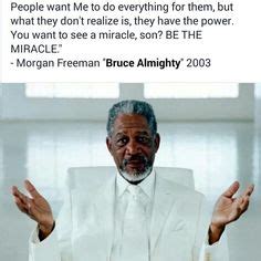 Morgan Freeman Bruce Almighty Quotes. QuotesGram