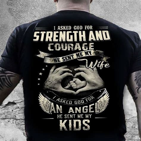 I Asked God For Strength And Courage He Sent Me My Wife T Shirt I Asked