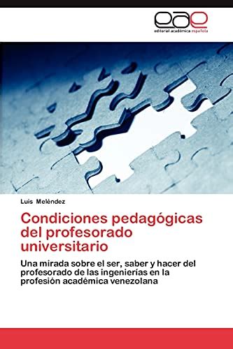 Condiciones Pedag Gicas Del Profesorado Universitario Una Mirada Sobre