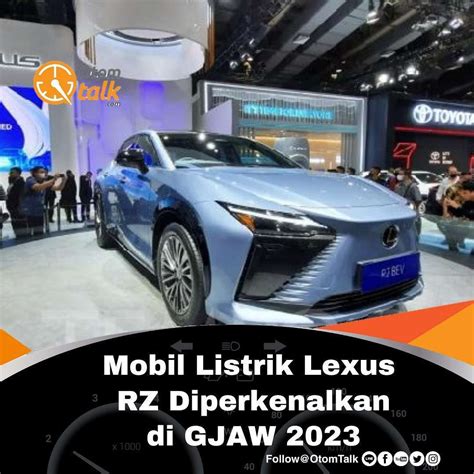 Mobil Listrik Lexus RZ Diperkenalkan Di GJAW 2023 Mobil Listrik Otom Talk