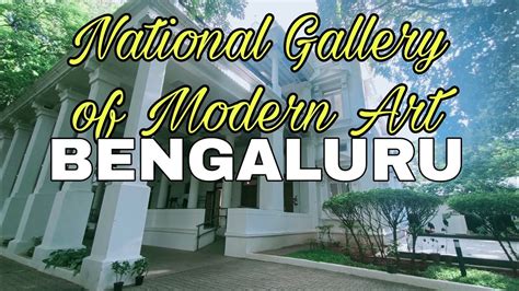 National Gallery Of Modern Art Ngma Bangalore Youtube