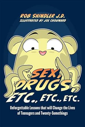 Sex Drugs Etc Etc Etc Unforgettable Lessons That Will Change The Lives Of Teenagers And