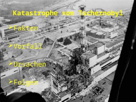 Ppt Katastrophe Von Tschernobyl Fakten Vorfall Ursachen Folgen