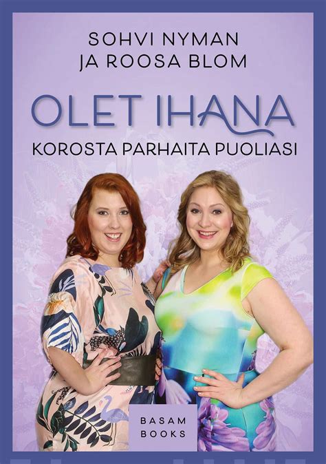 Olet ihana - korosta parhaita puoliasi - Sohvi Nyman; Roosa Blom ...