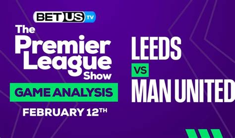 Leeds Vs Manchester United Preview Analysis