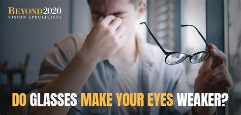 Do Glasses Make Your Eyes Weaker Beyond 2020 Vision Specialists