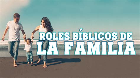 Roles bíblicos de la familia CFAL Centro Familiar Amor y Libertad