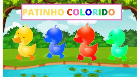 PATINHO COLORIDO MÚSICA INFANTIL O PATINHO RESOLVEU MUDAR DE COR