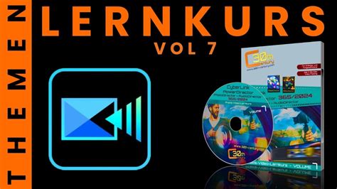 CyberLink PowerDirector 2024 365 Der Video Lernkurs Volume 7