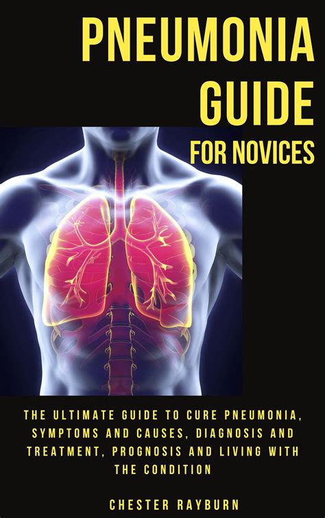 Pneumonia Guide For Novices The Ultimate Guide To Cure Pneumonia