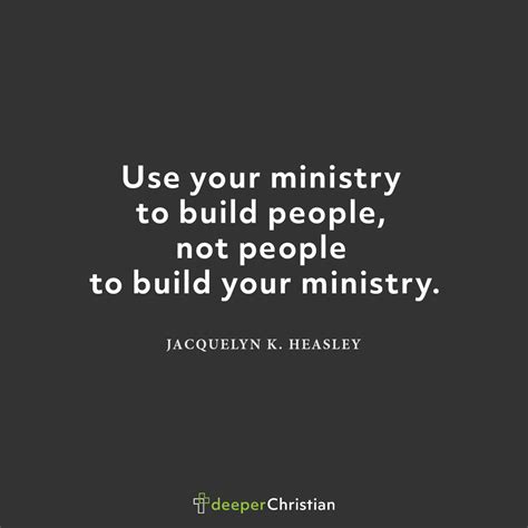 People and Ministry – Jacquelyn K. Heasley | Deeper Christian Quotes