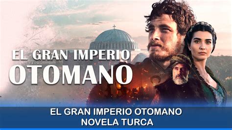 El Gran Imperio Otomano Novela Turca YouTube